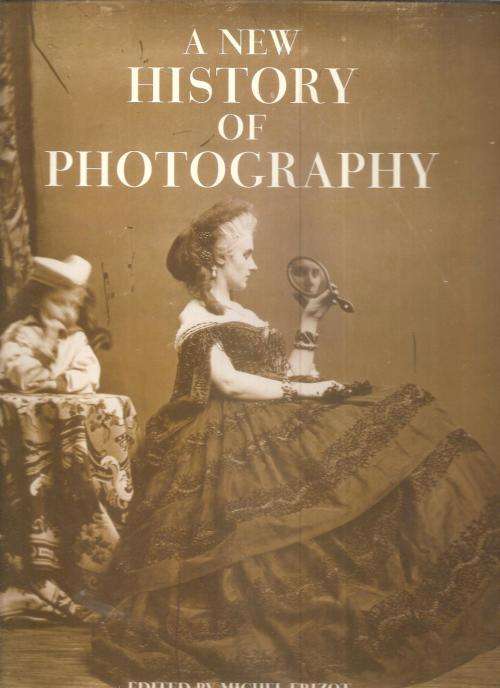 A New History of Photography  Ed. Michel Frizot