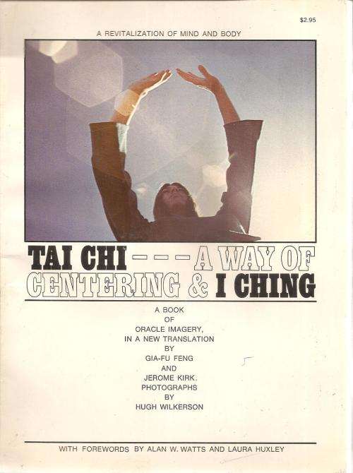 Tai Chi - A Way of Centering & I Ching  By: Gia-Fu Feng & Jerome Kirk