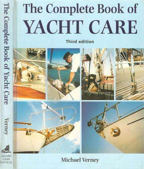 The Complete Book of Yacht Care 3rd Edition  by: Michael Verney