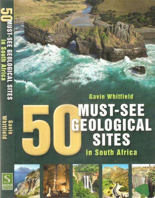 50 Must See Geological Sites in Southern Africa  By: Gavin Whitfield