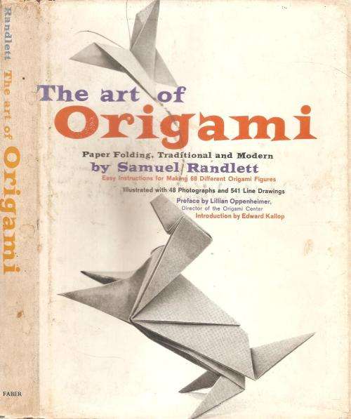 The Art of Origami - Paper Folding, Traditional and Modern  By: Samuel Randlett