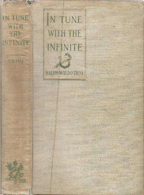 In Tune with the Infinite  By: Ralph Waldo Trine
