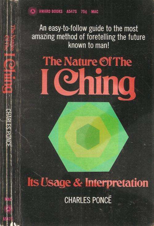 The Nature of the I Ching - It`s Usage and Interpretation  By: Charles Poncé