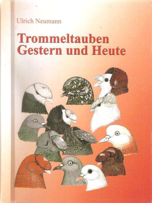 Trommeltaube Gestern und Heute  By: Ulrich Neumann **SIGNED COPY**