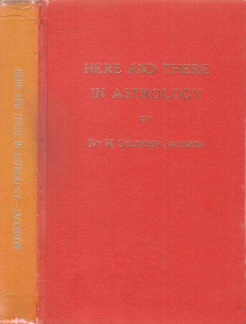 Here and There in Astrology By: Ivy M. Goldstein-Jacobson