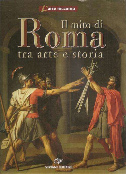 L`arte Racconta II Mito di Roma tra atre e Storia, The Myth of Rome