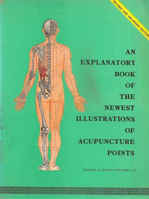 An Explanatory Book of the Newest Illustrations of Acupuncture Points