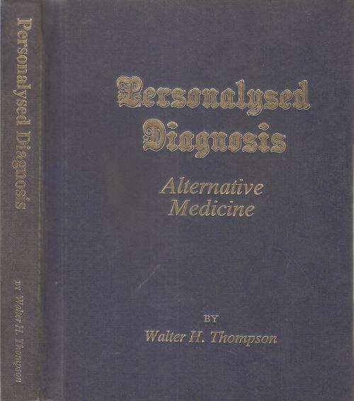 Personalysed Diagnosis - Alternative Medicine  By: Walter H. Thompson ***Signed Copy***