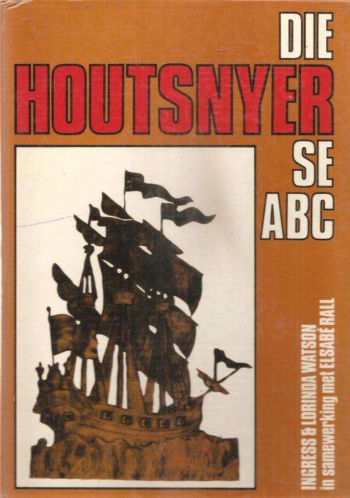Die Houtsnyer se ABC Teks: Lorinda Watson & Elsabe Rall