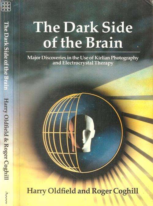 The Dark Side of the Brain  By: Harry Oldfield and Roger Coghill