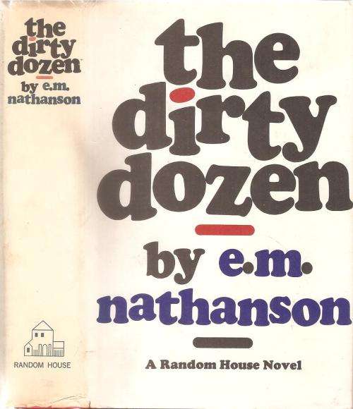 The Dirty Dozen  by: E. M. Nathanson