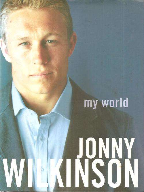 My World  By: Jonny Wilkinson