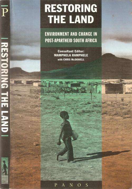Restoring the Land - Environment and Change in Post-Apartheid South Africa Ed. Mamphela Ramphele