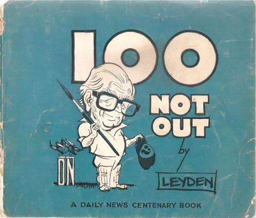 100 Not Out  By: Leyden - A Daily News Centenary Book ***Signed Copy***