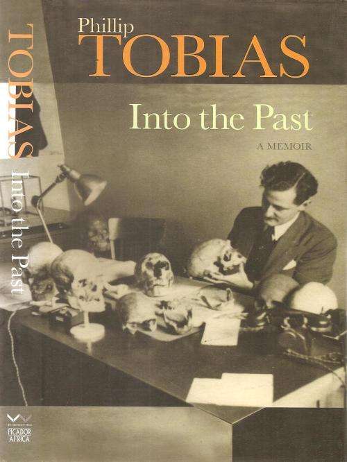 Phillip Tobias - Into the Past - A Memoir ***Scarce Signed Copy***