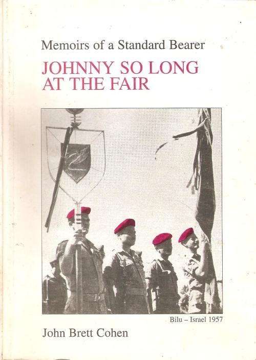 Johnny so long at the Fair - Memoirs of a Standard Bearer   By: John Brett Cohen ***Signed Copy***