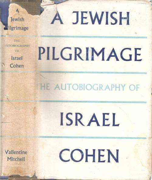 A Jewish Pilgrimage - The Autobiography of Israel  By: Israel Cohen