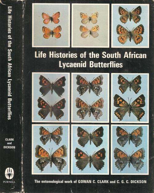 Life Histories of the South African Lycaenid Butterflies By: Gowan C. Clark and C. G. C. Dickson