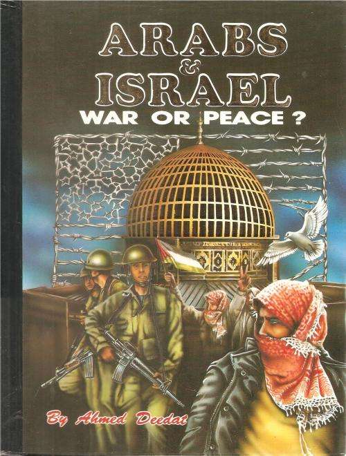 Arabs & Israel War or Peace By: Ahmed Deedat