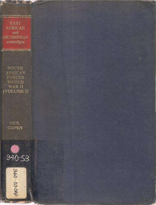 East African and Abyssinian Campaigns- South African Forces World War II Vol I By: Neil Orpen
