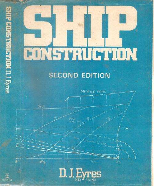 Ship Construction Second Edition  By: D. J. Eyres