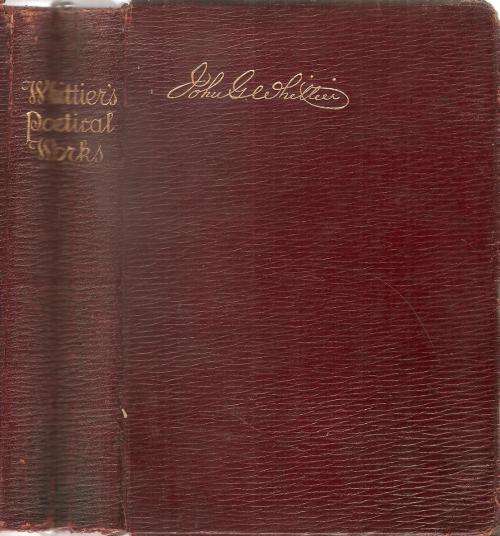 The Poetical Works of John Greenleaf Whittier, including prefatory memoir, etc