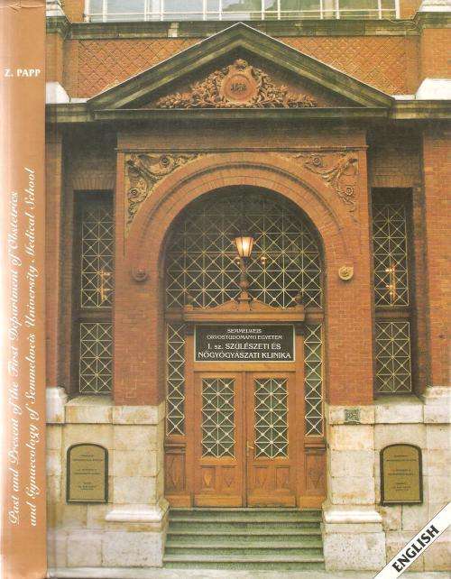 Past and Present of the First Department of Obstetrics and Gynaecology of Semmelweis University Medi