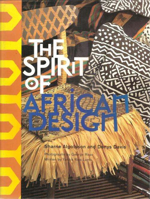 The Spirit of African Design  By: Sharne Algotsson & Denys Davis