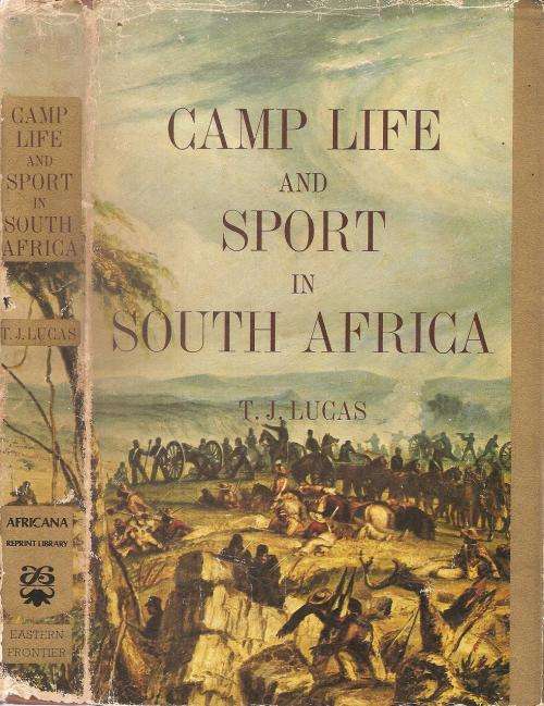 Camp Life and Sport in South Africa  By: T. J. Lucas