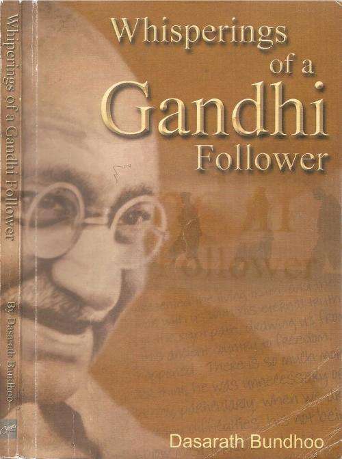 Whisperings of a Gandhi Follower  By: Dasarath Bundhoo **SIGNED COPY**