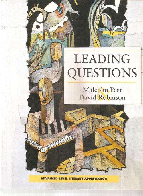 Leading Questions - Advanced level Literary Appreciation  By: Malcolm Peet and David Robinson