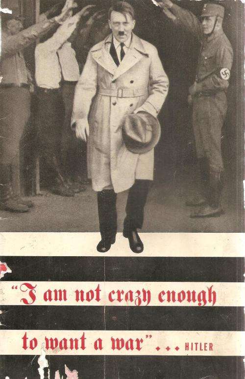 Hitler - I am not Crazy Enough to Want a War **USA Govt Propaganda Publication**