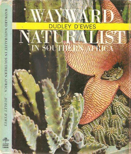 Wayward Naturalist in Southern Africa  By: Dudley D`Ewes