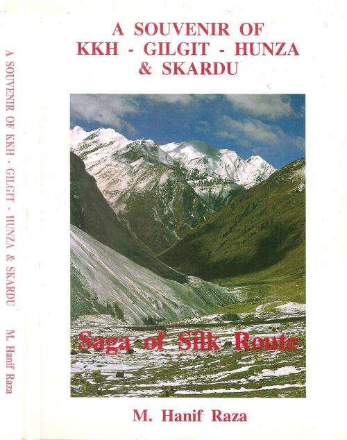 A Souvenir of KKH, Gilgit, Hunza & Skardu  By: M. Hanif Raza