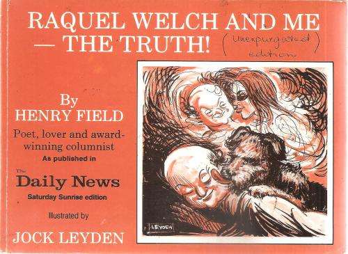 Raquel Welch and Me - The Truth by: Henry Field & Illustrated By: Jock Leyden