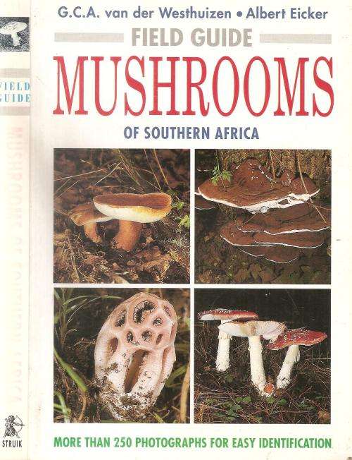 Field Guide - Mushrooms of Southern Africa  By: G. C. A. van der Westhuisen & Albert Eicker