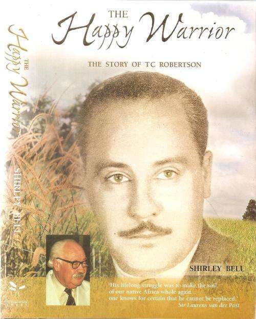 The Happy Warrior The Story of T C Robertson  By: Shirley Bell ***Signed Copy***