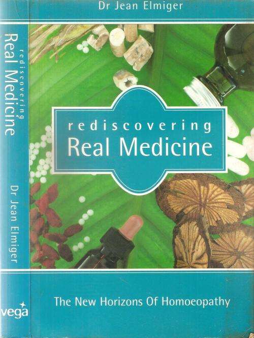 Rediscovering Real Medicine By: Dr. Jean Elmiger