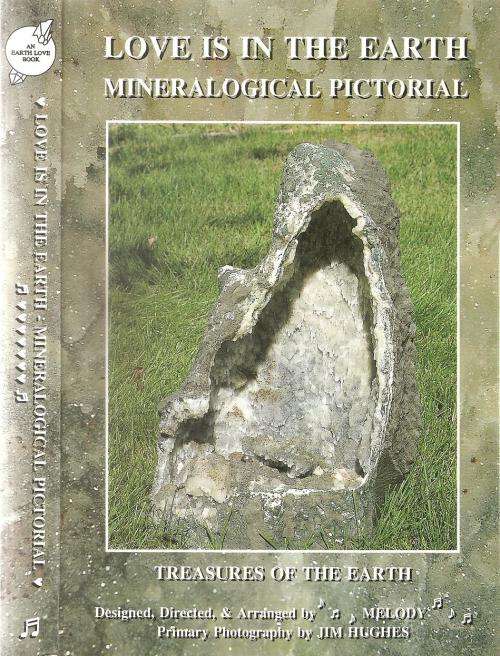 Love is in the Earth - Mineralogical Pictorial - Treasures of the Earth By: Melody