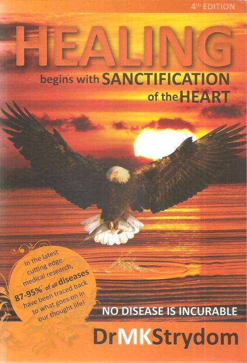Healing Begins with Sanctification of the Heart By: Dr. M. K. Strydom