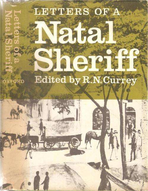 Letters of a Natal Sheriff Ed. R. N. Currey ***Scarce Copy***