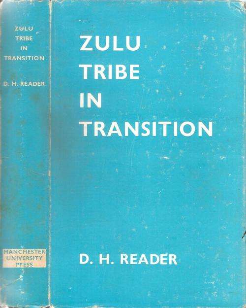 Zulu Tribe in Transition  By: D. H. Reader