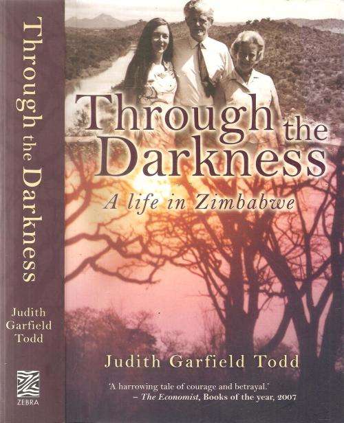 Through the Darkness - A Life in Zimbabwe  By: Judith Garfield Todd ***Signed Copy***
