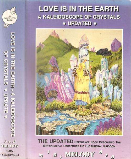 Love is in the Earth - A Kaleidoscope of Crystals  By: Melody
