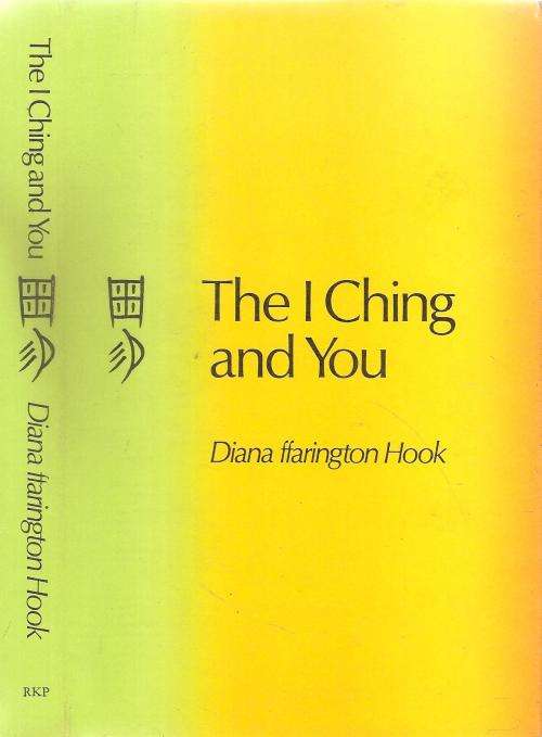 The I Ching and You  By: Diana ffarington Hook