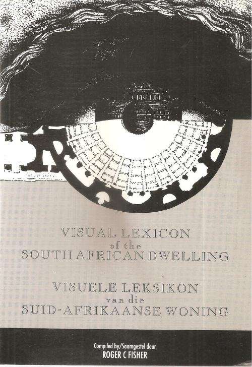 Visual Lexicon of the South African Dwelling - Compiled By: Roger C. Fisher