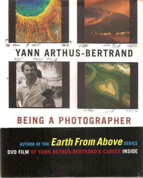 Being a Photographer By: Yann Arthus-Bertrand