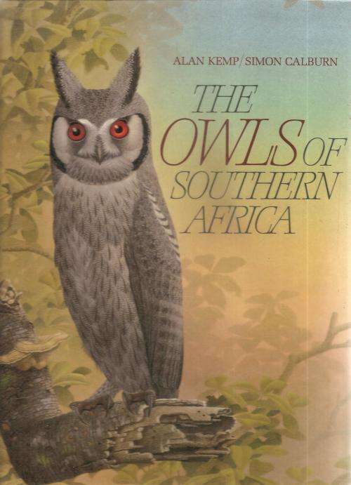 The Owls of Southern Africa  By: Alan Kemp & Simon Calburn
