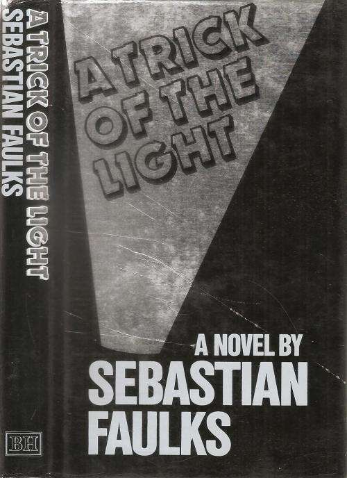 A Trick of the Light  By: Sebastian Faulks **SCARCE TITLE**