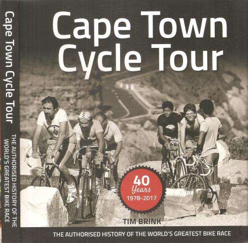 Cape Town Cycle Tour 40 Years 1978-2017  By: Tim Brink